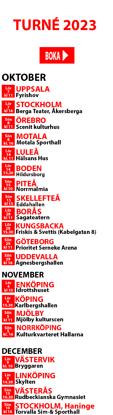Mora Träsks turnéplan